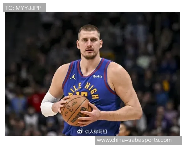 约基奇状态火热近7场场均346分12板11助助力掘金豪取7连胜